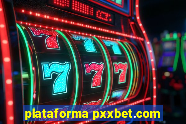 plataforma pxxbet.com